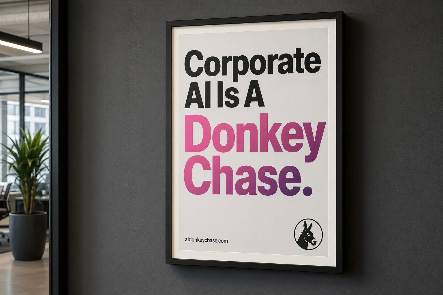 Framed poster: Corporate AI Is A Donkey Chase