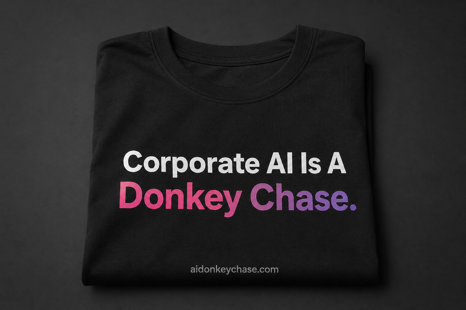 Black tee: Corporate AI Is A Donkey Chase